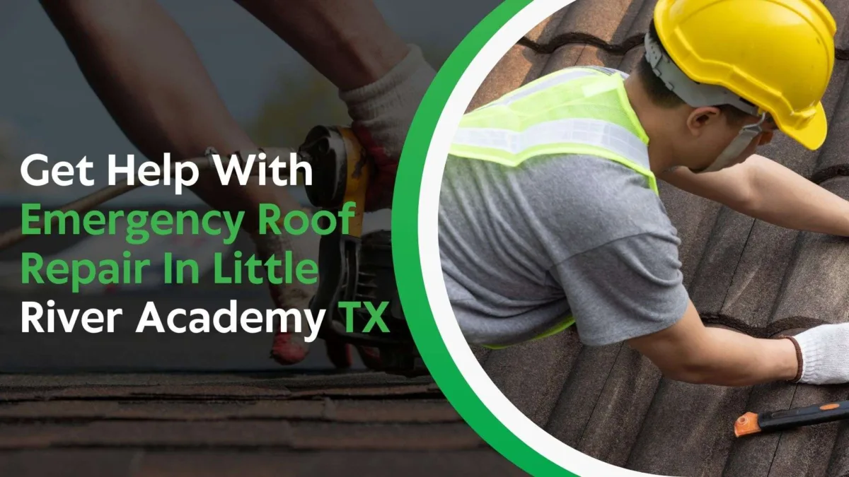 Roof repair worker in safety gear fixing shingles; text overlay reads "Get Help With Emergency Roof Repair In Little River Academy TX."
