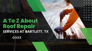 Promotional graphic showing a person in an orange shirt and gloves using a power drill on a metal roof with text overlay: "A to Z About Roof Repair Services at Bartlett, TX."