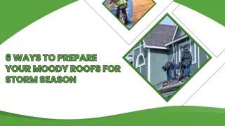 Two roofers repairing residential roofs with overlay text that reads '6 Ways to Prepare Your Moody Roofs for Storm Season