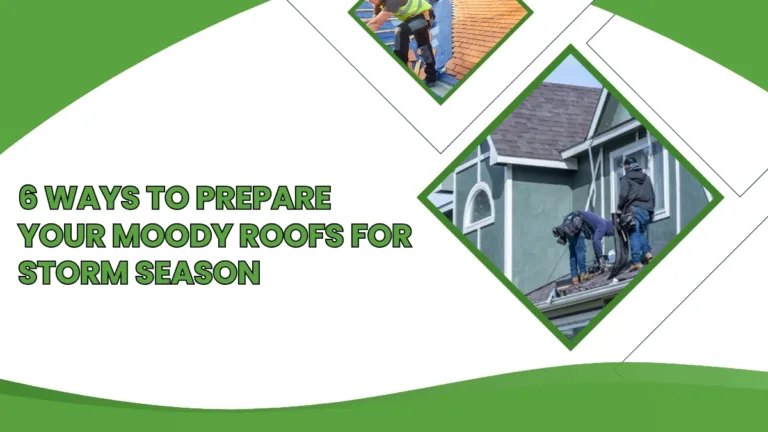 Two roofers repairing residential roofs with overlay text that reads '6 Ways to Prepare Your Moody Roofs for Storm Season