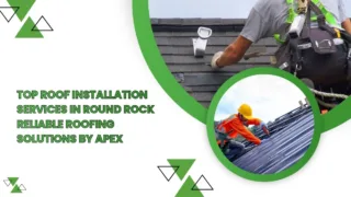 Professional roof installation services in Round Rock by Apex roofing team using modern tools