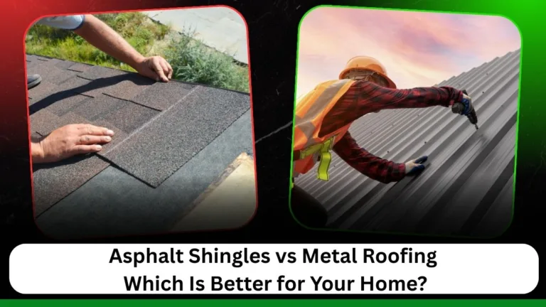Asphalt Shingles vs Metal Roofing: Which Is Better for Your Home?
