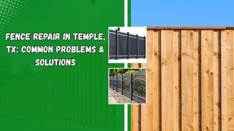 Fence repair in Temple, TX showing common issues like damaged wooden panels and leaning fence posts