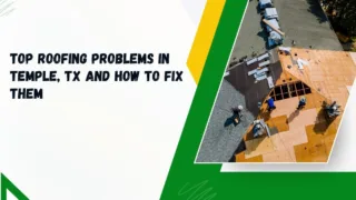 Top roofing problems in Temple, TX including leaks, missing shingles, and storm damage