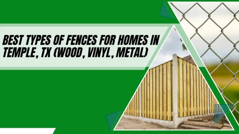 A graphic titled "Best Types of Fences for Homes in Temple, TX," featuring a wooden privacy fence and a chain-link fence on a green and white background.
