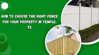 How to choose the right fence for your property in Temple TX with vinyl and wooden fence examples