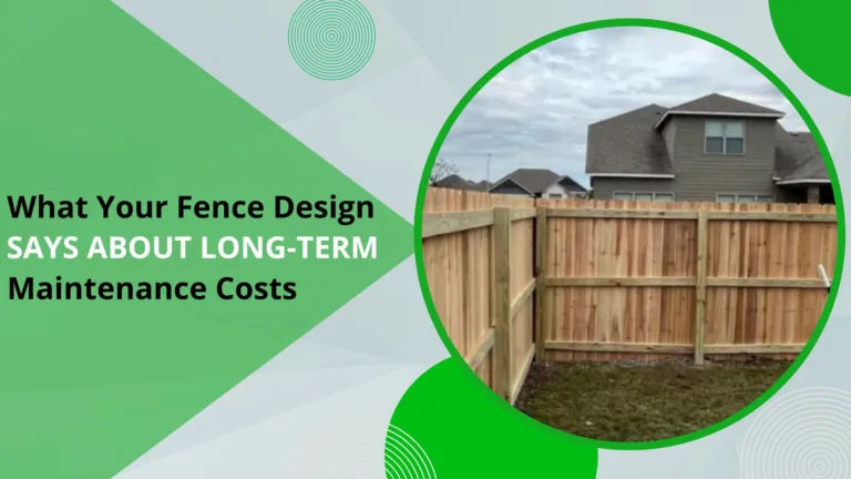 Graphic about fence maintenance costs featuring a wooden privacy fence in a suburban backyard with the headline “What Your Fence Design Says About Long-Term Maintenance Costs.”