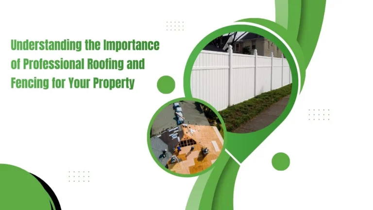 Professional roofing and fencing installation enhancing property protection, security, curb appeal, and long-term value for residential and commercial properties.