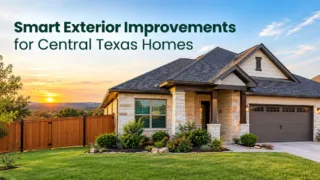 Smart Exterior Improvements for Central Texas Homes